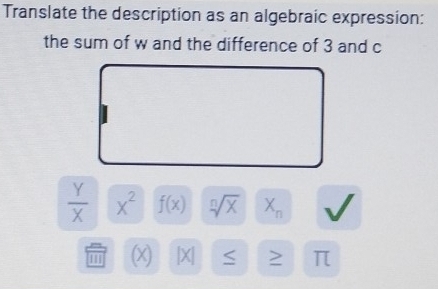 Translate the description as an algebraic expression: 
the sum of w and the difference of 3 and c
 Y/X  x^2 f(x) sqrt[n](x) X_n
m (x) ) 4 S ≥ π