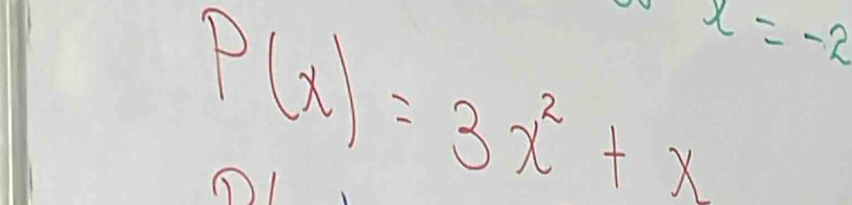 P(x)=3x^2+x x=-2
)