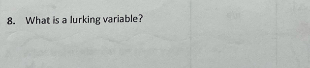 What is a lurking variable?