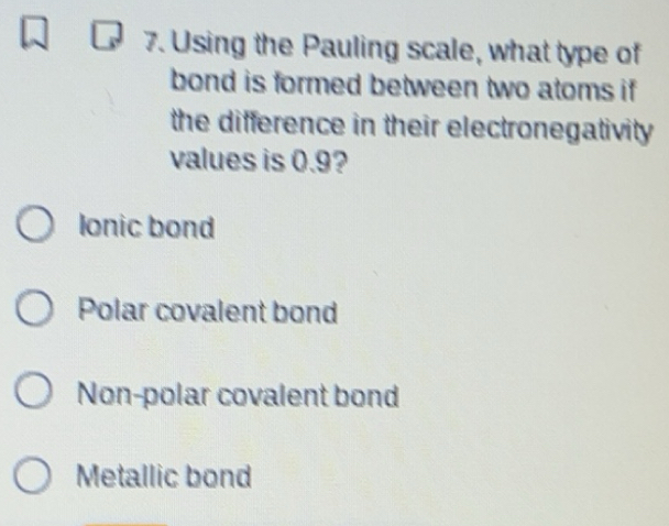 Solved: Using the Pauling scale, what type of bond is formed between ...
