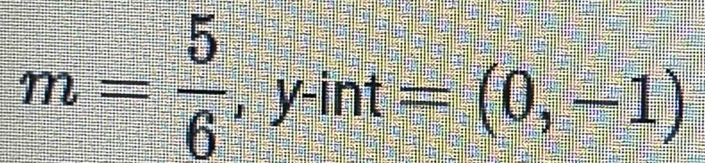 m= 5/6 ,y-int=(0,-1)