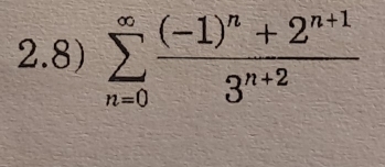 2.8) sumlimits _(n=0)^(∈fty)frac (-1)^n+2^(n+1)3^(n+2)