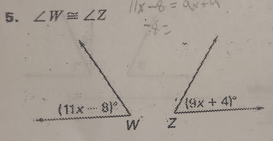 ∠ W≌ ∠ Z
(11x 8)^circ 
(8x+4)^circ 
W Z