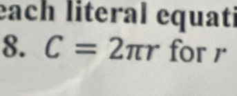 each literal equati 
8. C=2π r for 1°