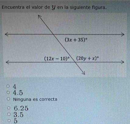 Encuentra el valor de Y en la siguiente figura.
4
4.5
Ninguna es correcta
6.25
3.5
5