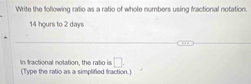 Solved: Write the following ratio as a ratio of whole numbers using ...
