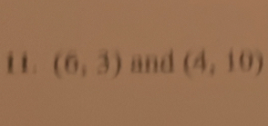 (6,3) and (4,10)