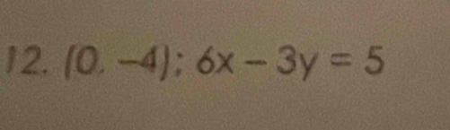 (0.-4);6x-3y=5