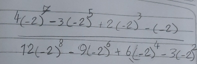 frac 4(-2)^2-3(-2)^5+2(-2)^3-(-2)12(-2)^3-9(-2)^6+6(-2)^4-3(-2)