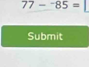 77-^-85=
Submit