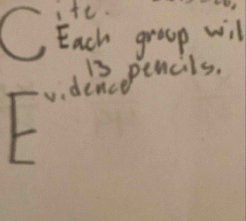 ife. 
C Each greep will
13 pencils. 
v.dence 
F