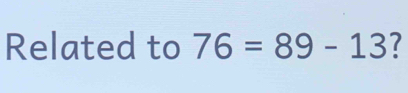 Related to 76=89-13 7