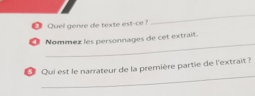 8Quel genre de texte est-ce ? 
_ 
_ 
* Nommez les personnages de cet extrait. 
_ 
5] Qui est le narrateur de la première partie de l'extrait ?