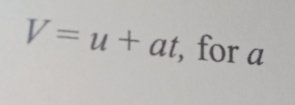 V=u+at , for a