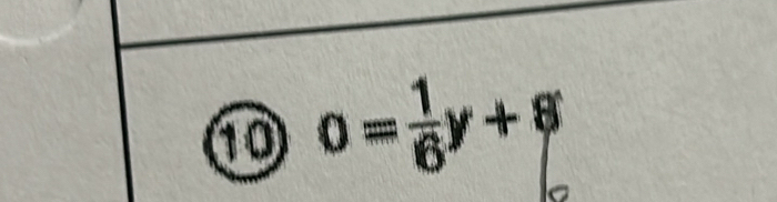 10 o= 1/6 y+8