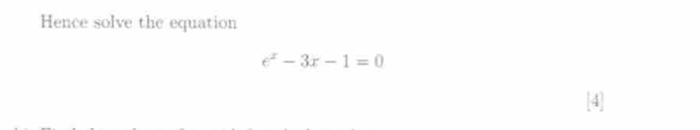 Hence solve the equation
e^x-3x-1=0
[4]