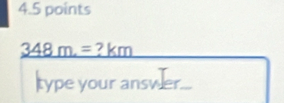 _ 348m= ? km
type your answer.