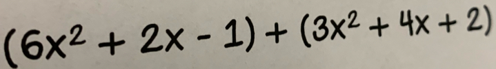 (6x² + 2x - 1) + (ª 3×² + 4x ± 2