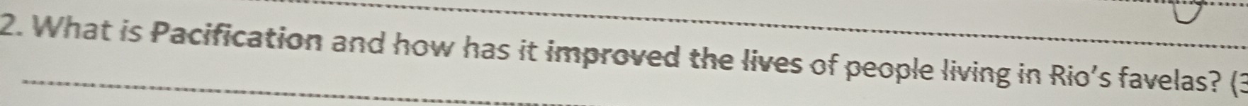 What is Pacification and how has it improved the lives of people living in Rio's favelas? (3