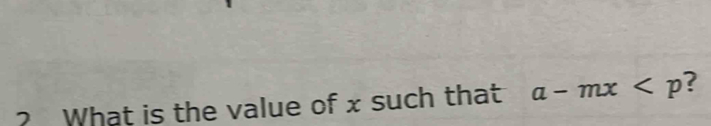 ? What is the value of x such that a-mx ?