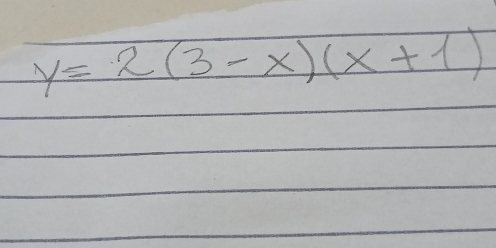 y=2(3-x)(x+1)