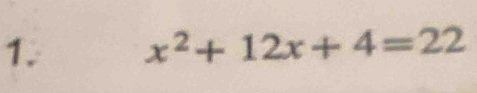 x^2+12x+4=22