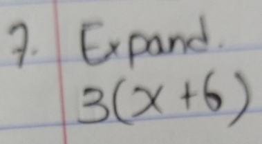 Expand.
3(x+6)