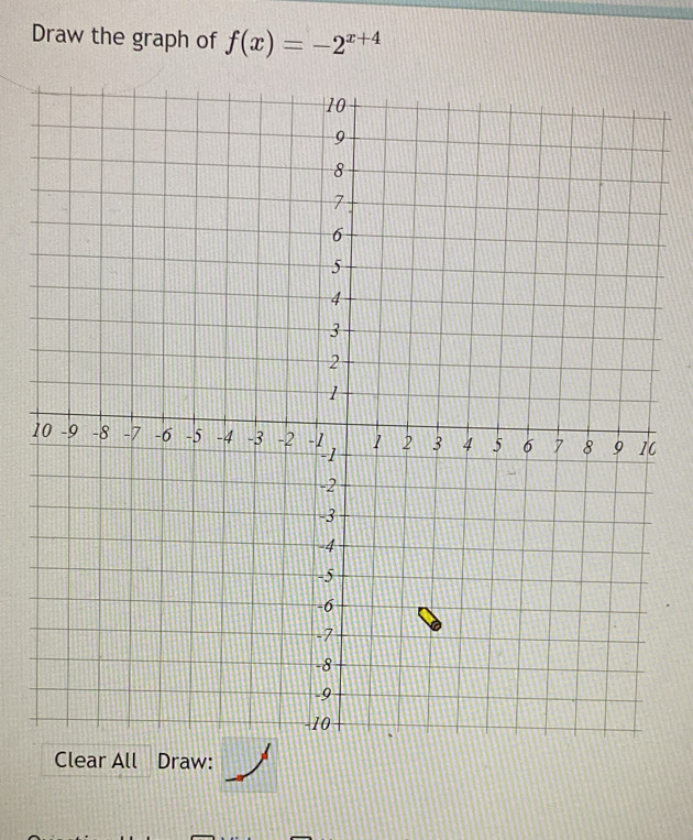 Draw the graph of f(x)=-2^(x+4)
1 
Clear All Draw: