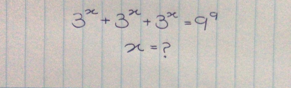 3^x+3^x+3^x=9^9
x= ?