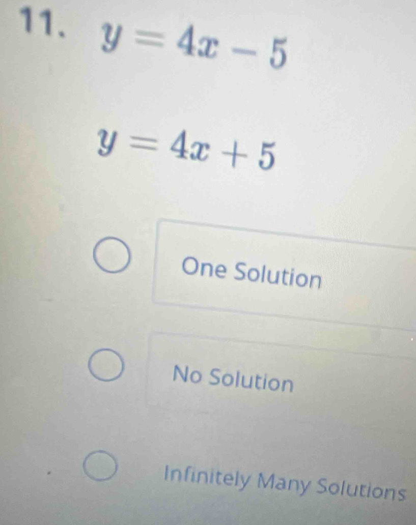 y=4x-5
y=4x+5
One Solution
No Solution
Infinitely Many Solutions