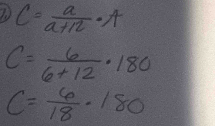 C= a/a+12 · A
C= 6/6+12 · 180
C= 6/18 · 180