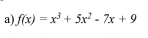 f(x)=x^3+5x^2-7x+9