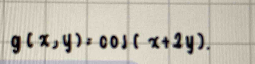 g(x,y)=cos (x+2y).