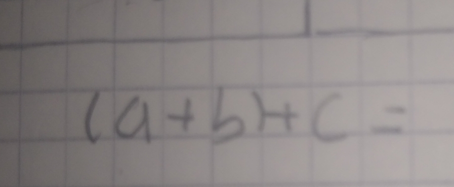 (a+b)+c=