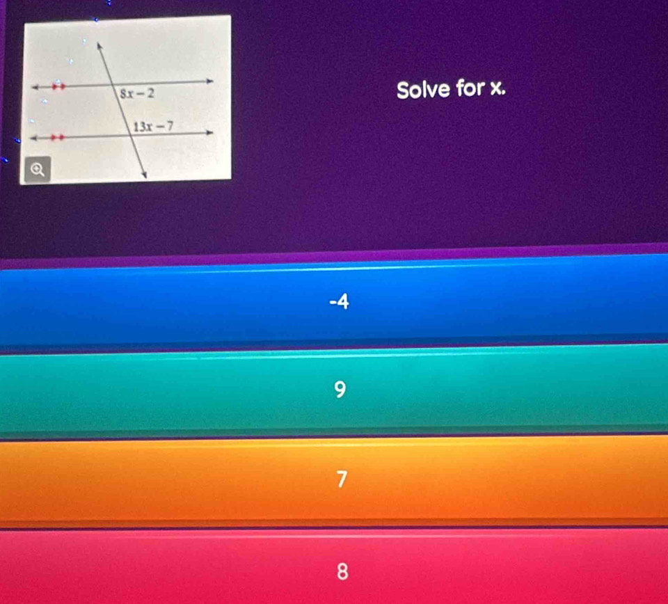 Solve for x.
-4
9
7
8