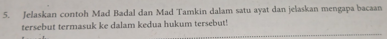 Jelaskan contoh Mad Badal dan Mad Tamkin dalam satu ayat dan jelaskan mengapa bacaan 
_ 
tersebut termasuk ke dalam kedua hukum tersebut!