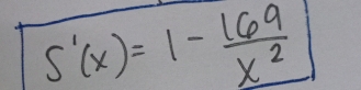 S'(x)=1- 169/x^2 