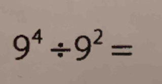 9^4/ 9^2=