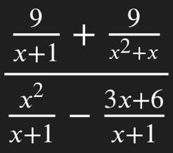 frac  9/x+1 + 9/x-1  x^2/x+1 - (3x-6)/x+1 