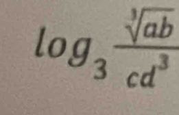 log _3 sqrt[3](ab)/cd^3 