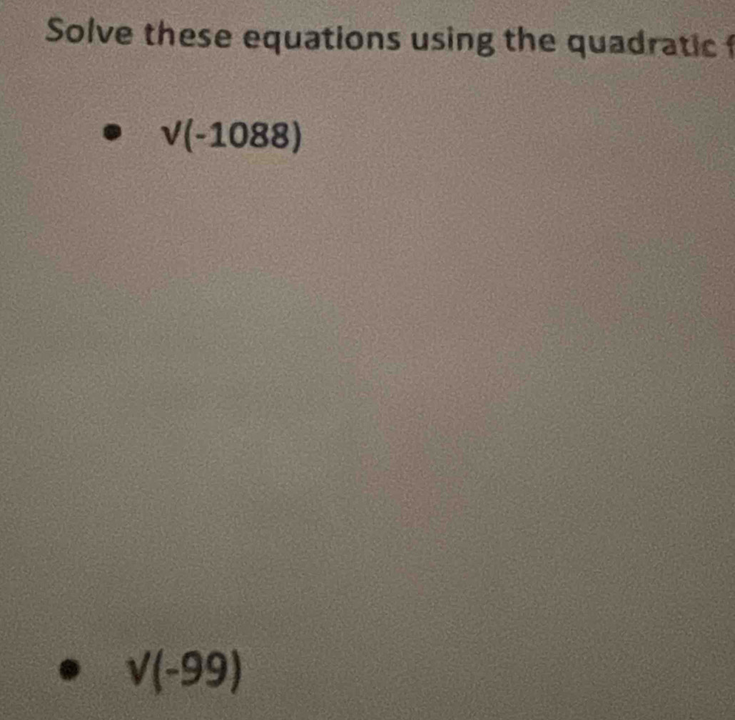 Solve these equations using the quadratic f
sqrt((-1088))
sqrt((-99))