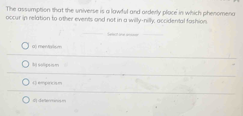 Solved: The assumption that the universe is a lawful and orderly place ...