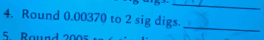 Round 0.00370 to 2 sig digs._ 
5 Round 200