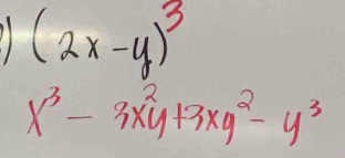 (2x-y)^3
x^3-3x^2y+3xy^2-y^3