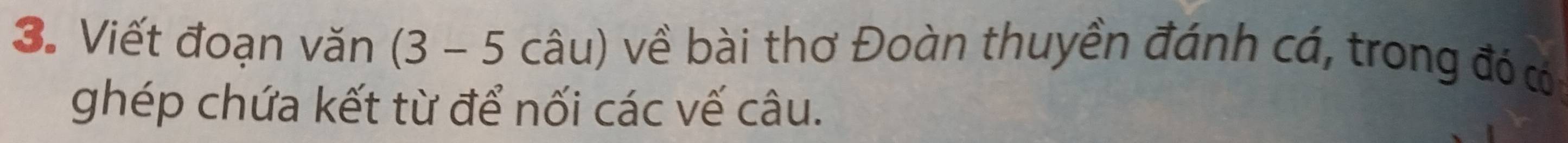 Viết đoạn văn (3-5 -C -widehat al u) về bài thơ Đoàn thuyền đánh cá, trong đó c 
ghép chứa kết từ để nối các vế câu.
