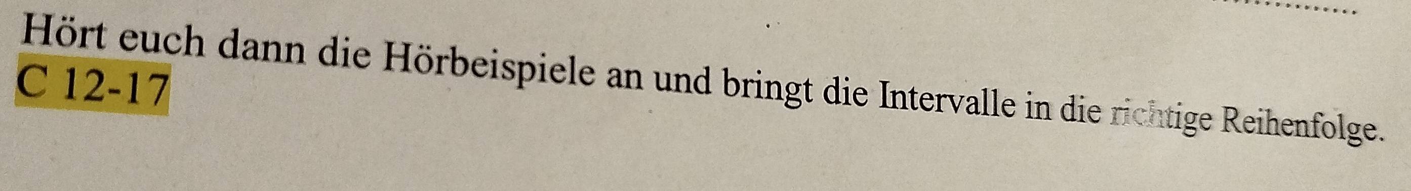 12-17 
Hört euch dann die Hörbeispiele an und bringt die Intervalle in die richtige Reihenfolge.