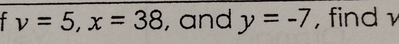 v=5, x=38 , and y=-7 , find γ