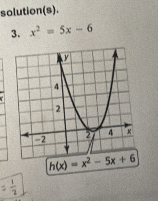 solution(s).
3. x^2=5x-6