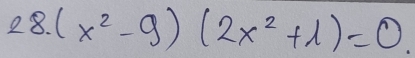 (x^2-9)(2x^2+1)=0.