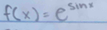 f(x)=e^(sin x)